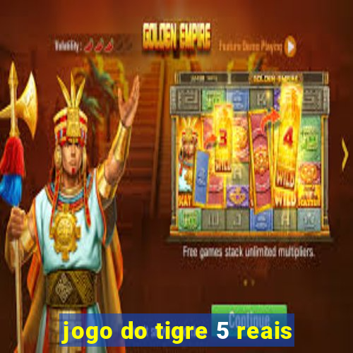 jogo do tigre 5 reais